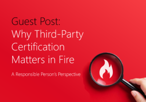 why third party certification matters in fire - a responsible persons perspective 2